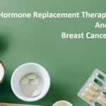 Hormone Replacement Therapy And Breast Cancer